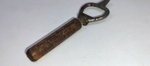 Early 1900’s Liquor Store Bottle Opener, Wooden Handle. The Freeman. OK? NJ?